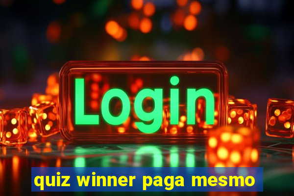 quiz winner paga mesmo